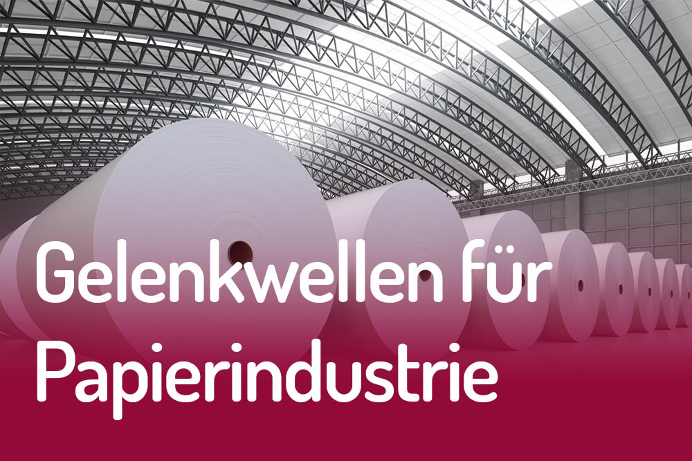 Wichmann Gelenkwellen für Papierindustrie