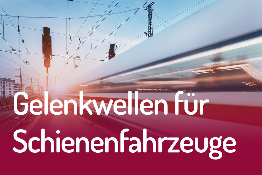 Wichmann Gelenkwellen für Schienenfahrzeuge